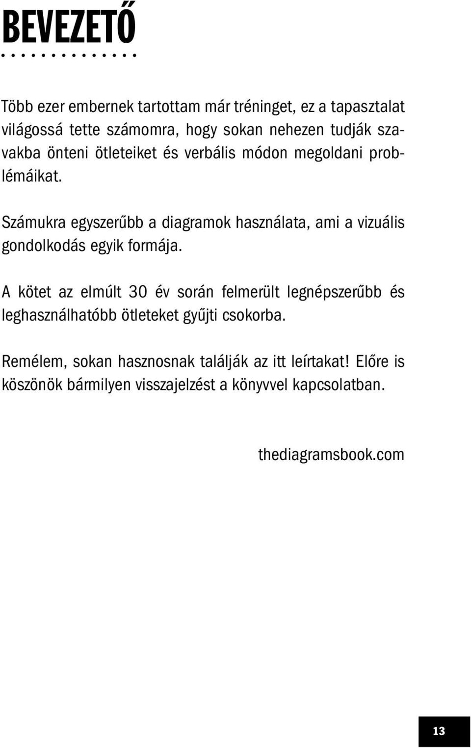 Számukra egyszerűbb a diagramok használata, ami a vizuális gondolkodás egyik formája.