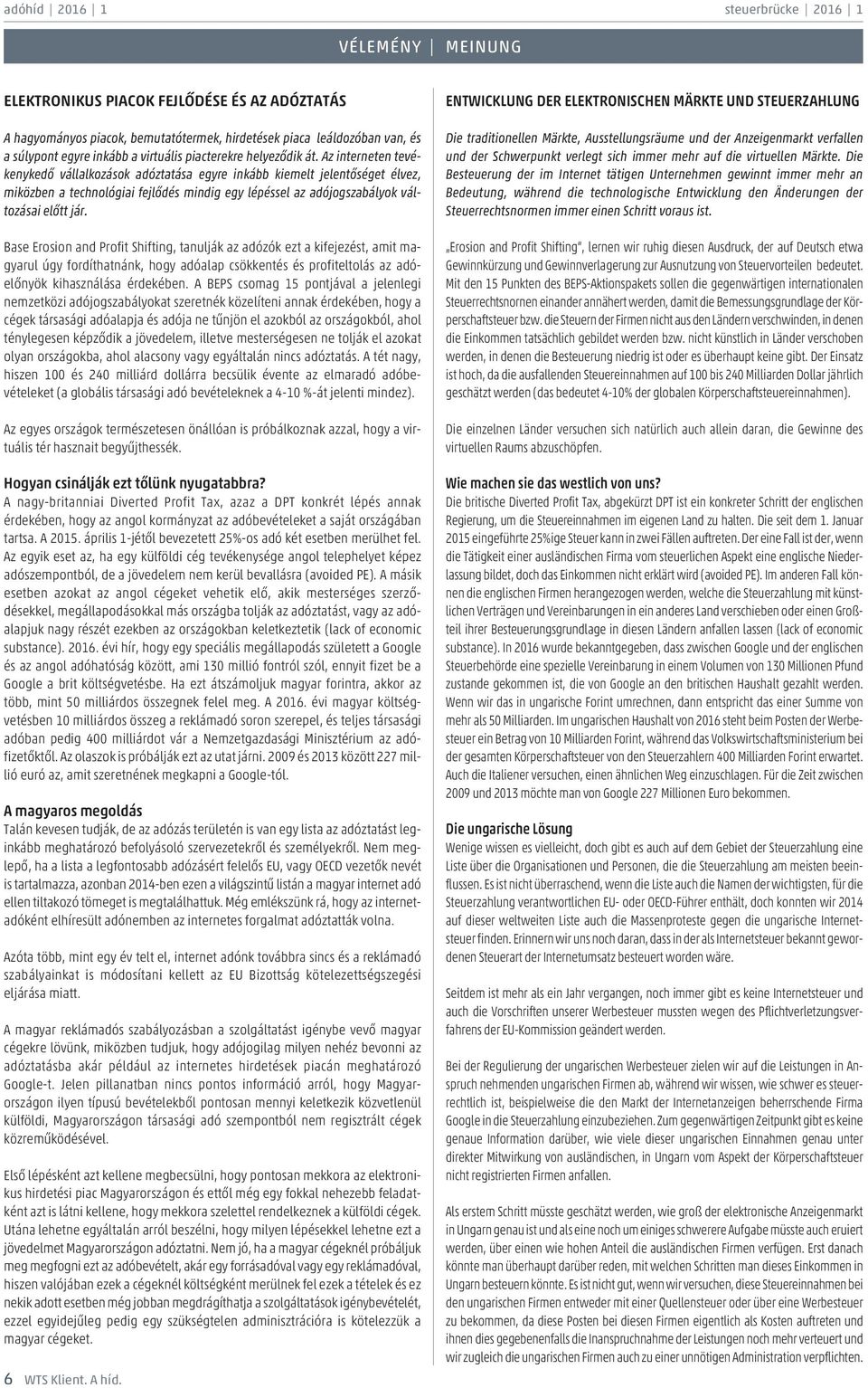 Base Erosion and Profit Shifting, tanulják az adózók ezt a kifejezést, amit magyarul úgy fordíthatnánk, hogy adóalap csökkentés és profiteltolás az adóelőnyök kihasználása érdekében.