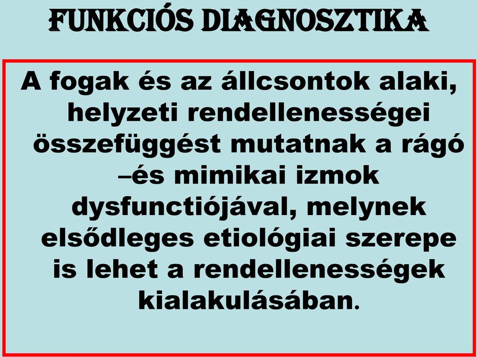 és mimikai izmok dysfunctiójával, melynek elsődleges