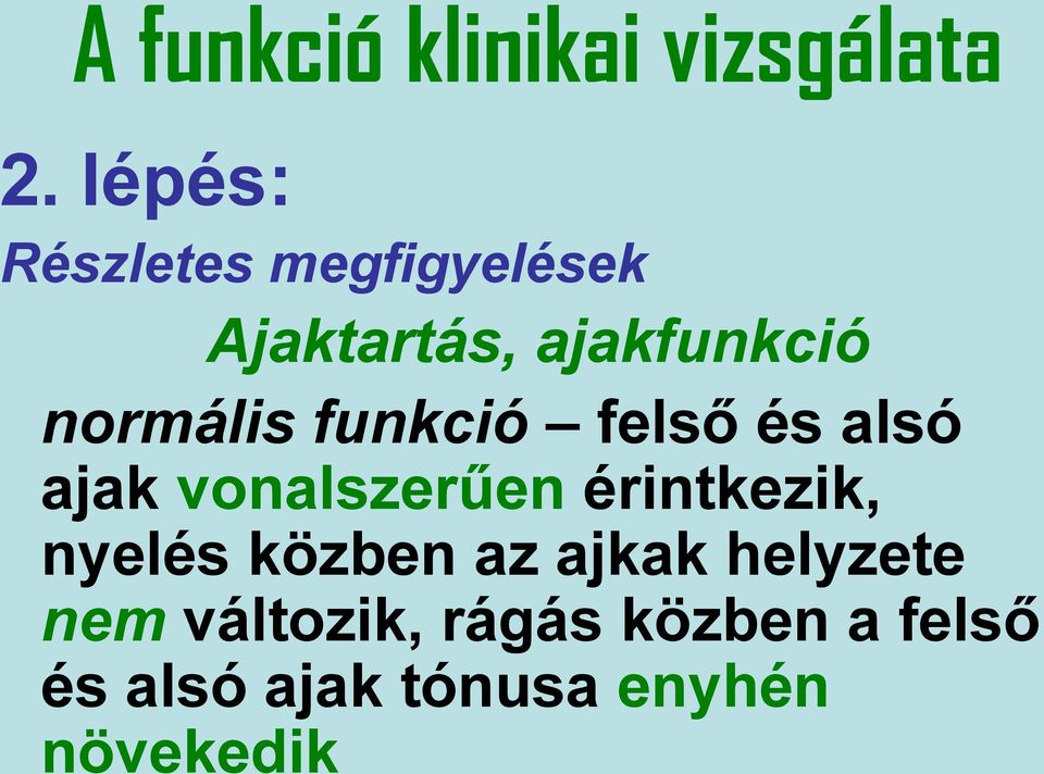 normális funkció felső és alsó ajak vonalszerűen érintkezik,