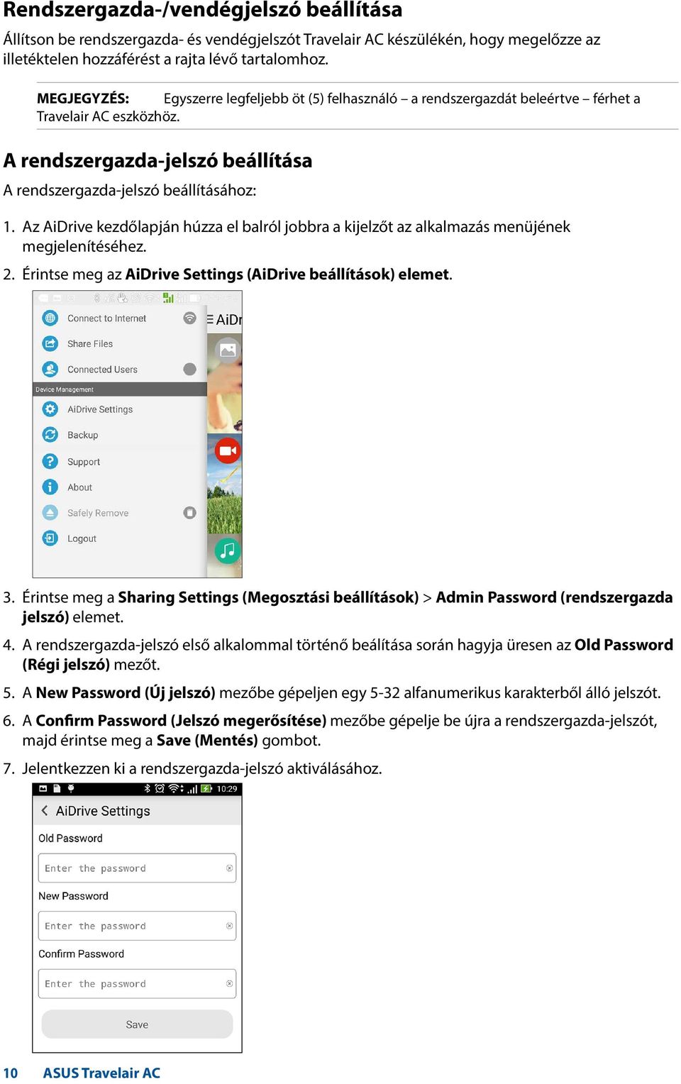 Az AiDrive kezdőlapján húzza el balról jobbra a kijelzőt az alkalmazás menüjének megjelenítéséhez. 2. Érintse meg az AiDrive Settings (AiDrive beállítások) elemet. 3.