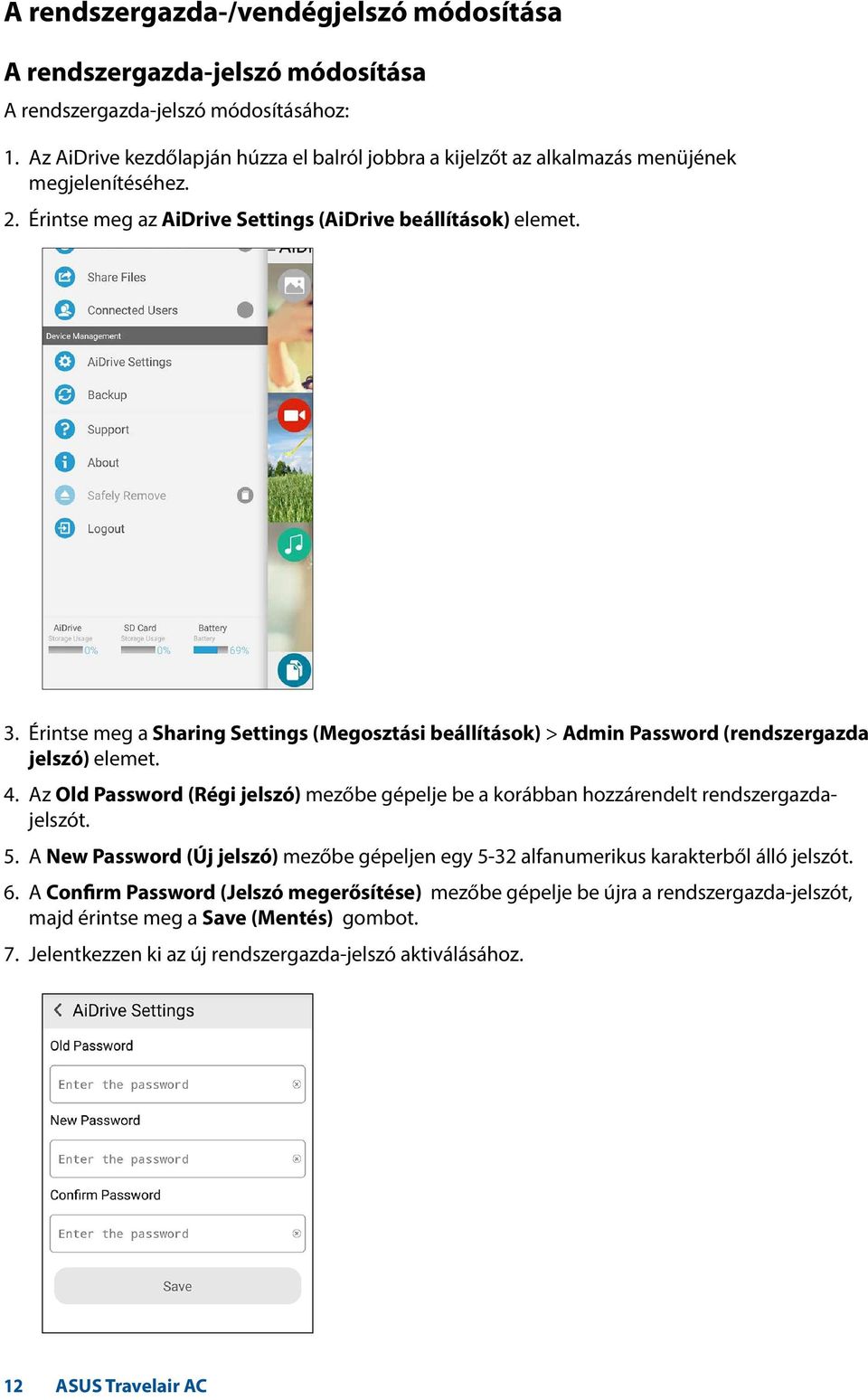 Érintse meg a Sharing Settings (Megosztási beállítások) > Admin Password (rendszergazda jelszó) elemet. 4.