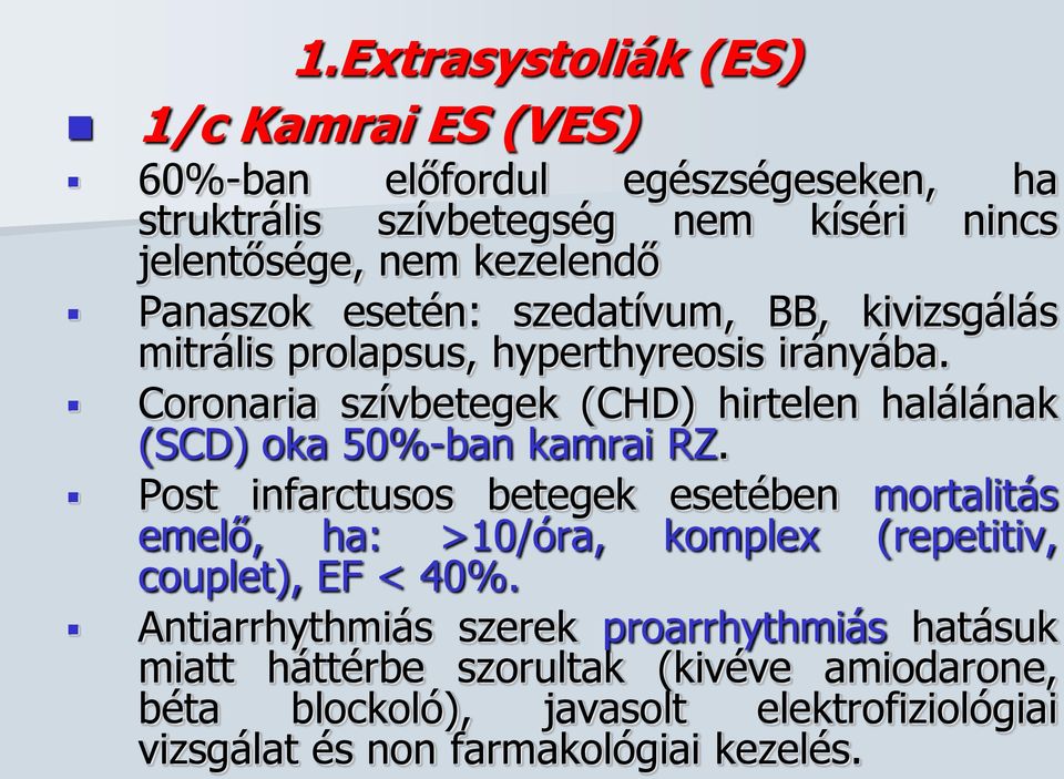 Coronaria szívbetegek (CHD) hirtelen halálának (SCD) oka 50%-ban kamrai RZ.