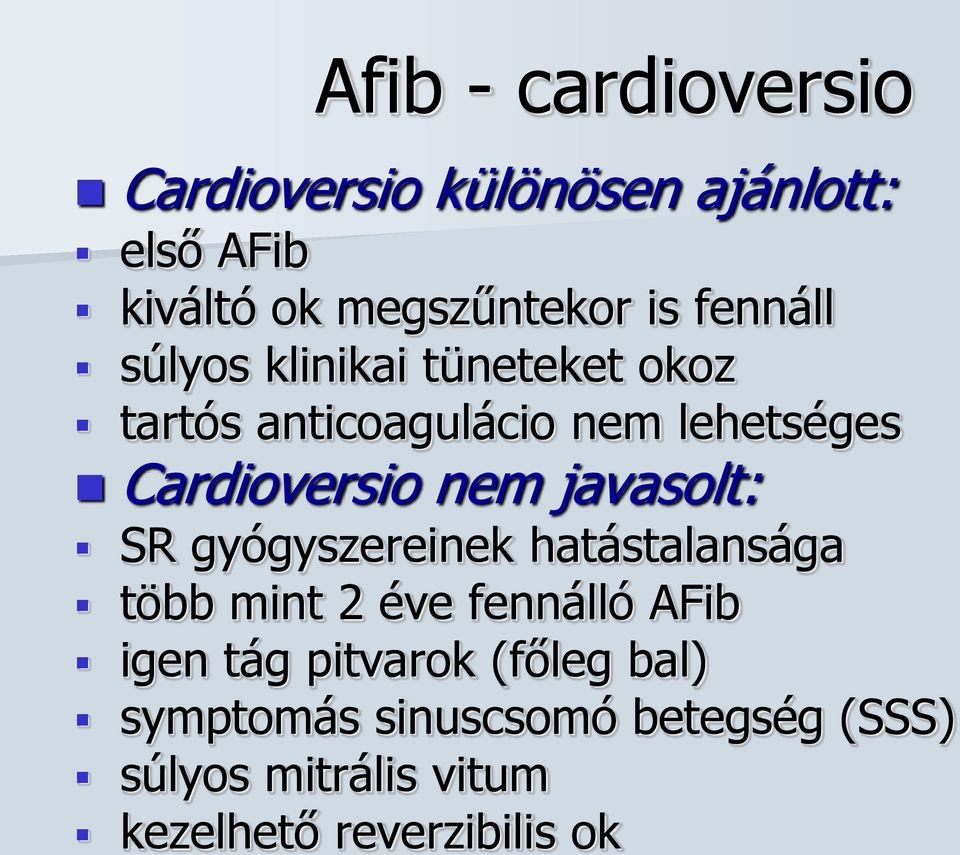 javasolt: SR gyógyszereinek hatástalansága több mint 2 éve fennálló AFib igen tág pitvarok