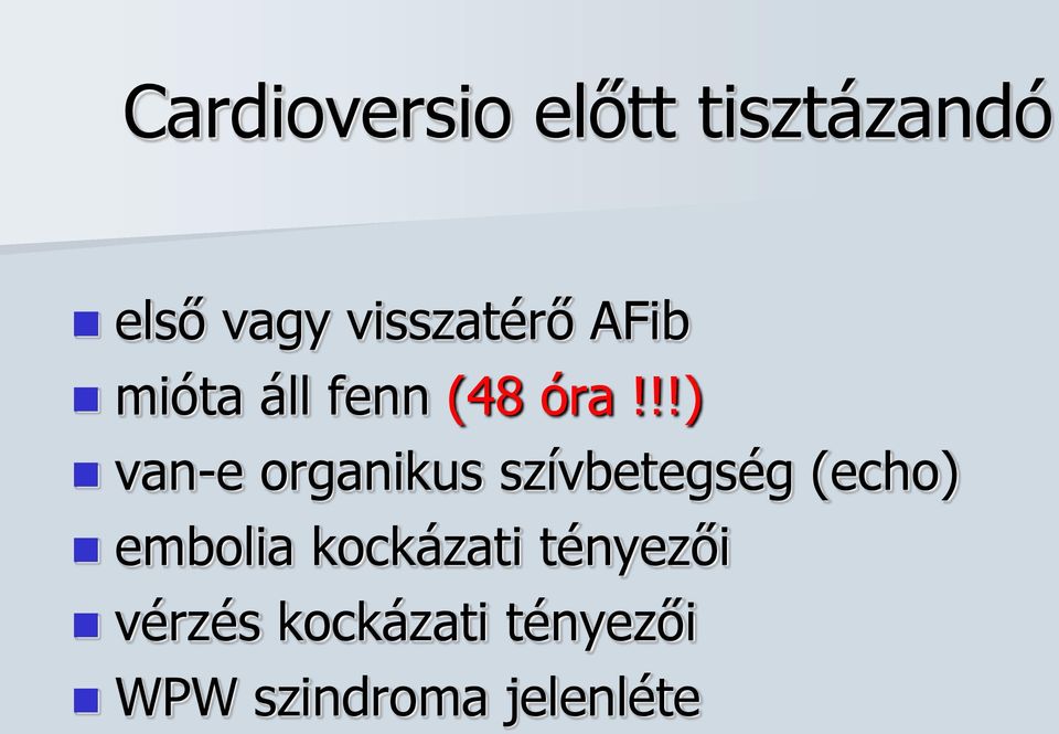 !!) van-e organikus szívbetegség (echo) embolia