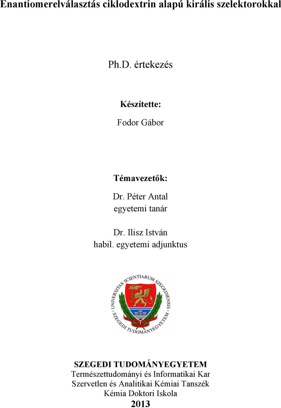 Péter Antal egyetemi tanár Dr. Ilisz István habil.