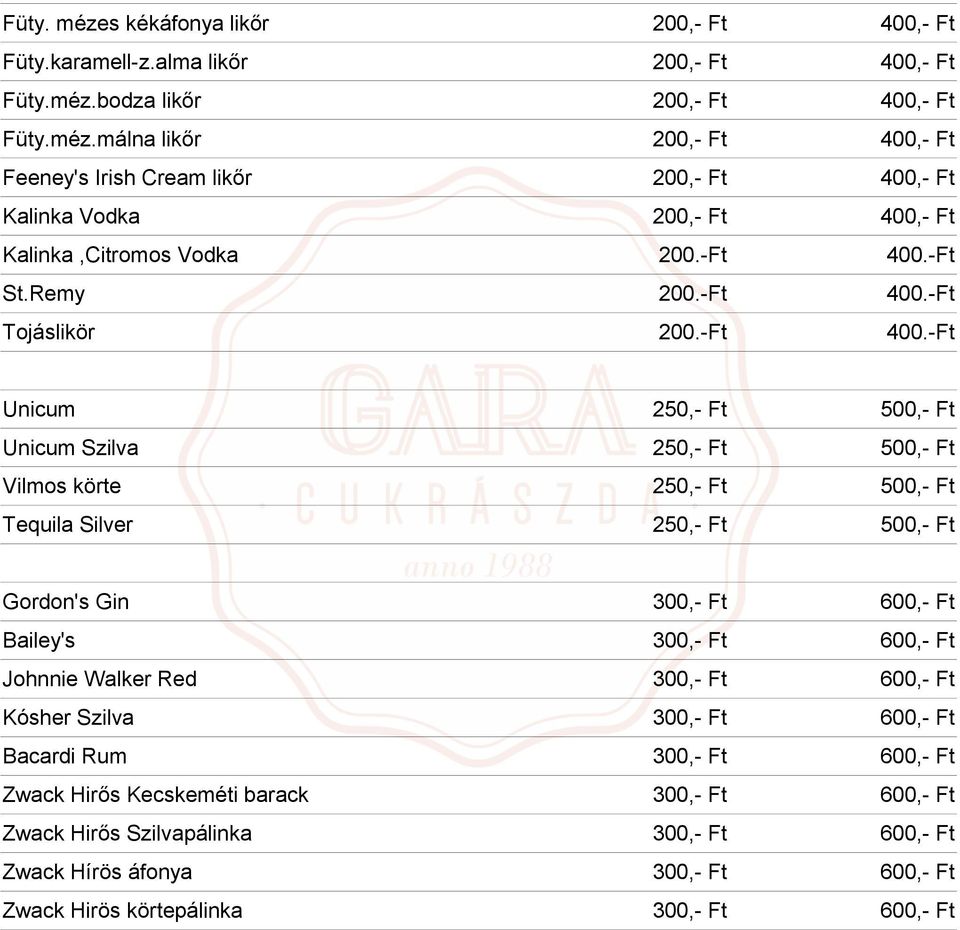 Silver 250,- Ft 500,- Ft Gordon's Gin Bailey's Johnnie Walker Red Kósher Szilva Bacardi Rum Zwack Hirős Kecskeméti