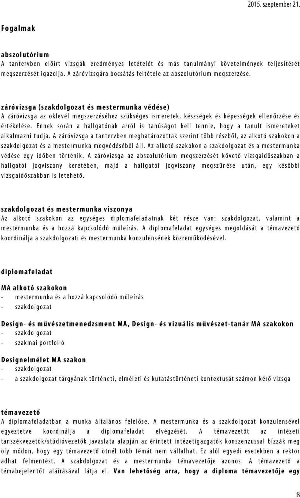 zá róv iz sga (sza kd olgoz at é s m e ste rm un ka v é d é se) A z á r ó v i z s g a a z o k l e v é l m e g s z e r z é s é h e z s z ü k s é g e s i s m e r e t e k, k é s z s é g e k é s k é p e