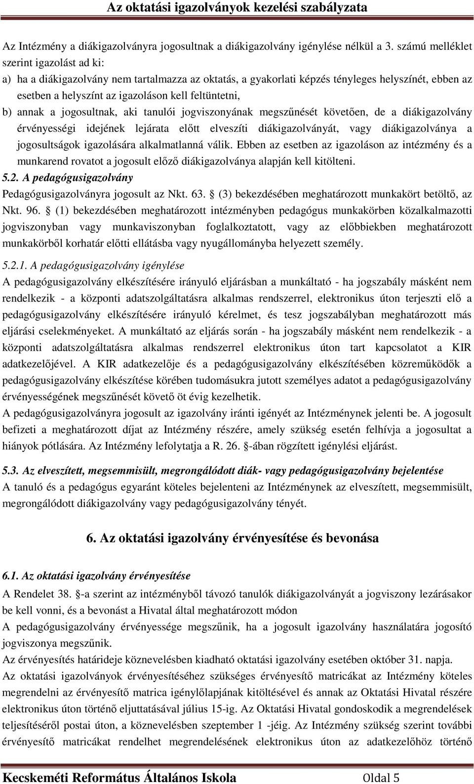 AZ OKTATÁSI IGAZOLVÁNYOK KEZELÉSI SZABÁLYZATA - PDF Ingyenes letöltés