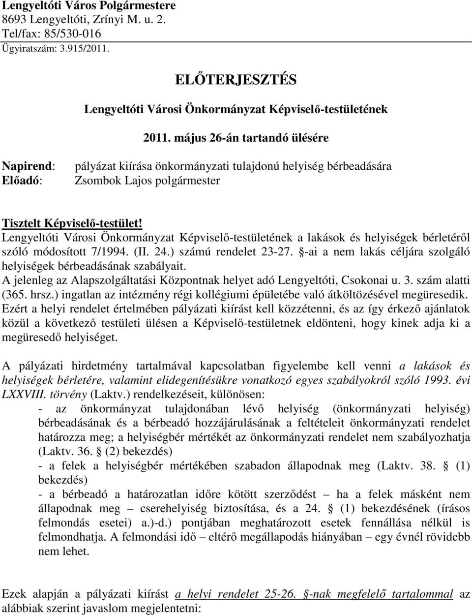 Lengyeltóti Városi Önkormányzat Képviselő-testületének a lakások és helyiségek bérletéről szóló módosított 7/1994. (II. 24.) számú rendelet 23-27.