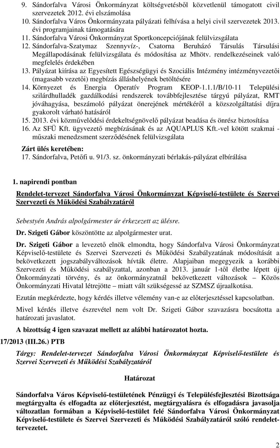 Sándorfalva-Szatymaz Szennyvíz-, Csatorna Beruházó Társulás Társulási Megállapodásának felülvizsgálata és módosítása az Mhötv. rendelkezéseinek való megfelelés érdekében 13.
