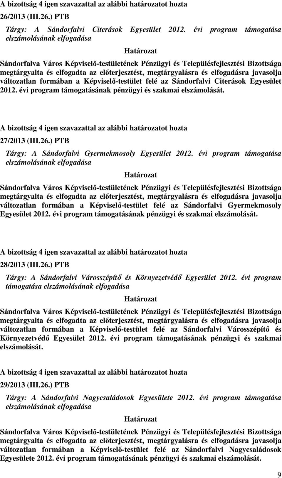 27/2013 (III.26.) PTB Tárgy: A Sándorfalvi Gyermekmosoly Egyesület 2012.