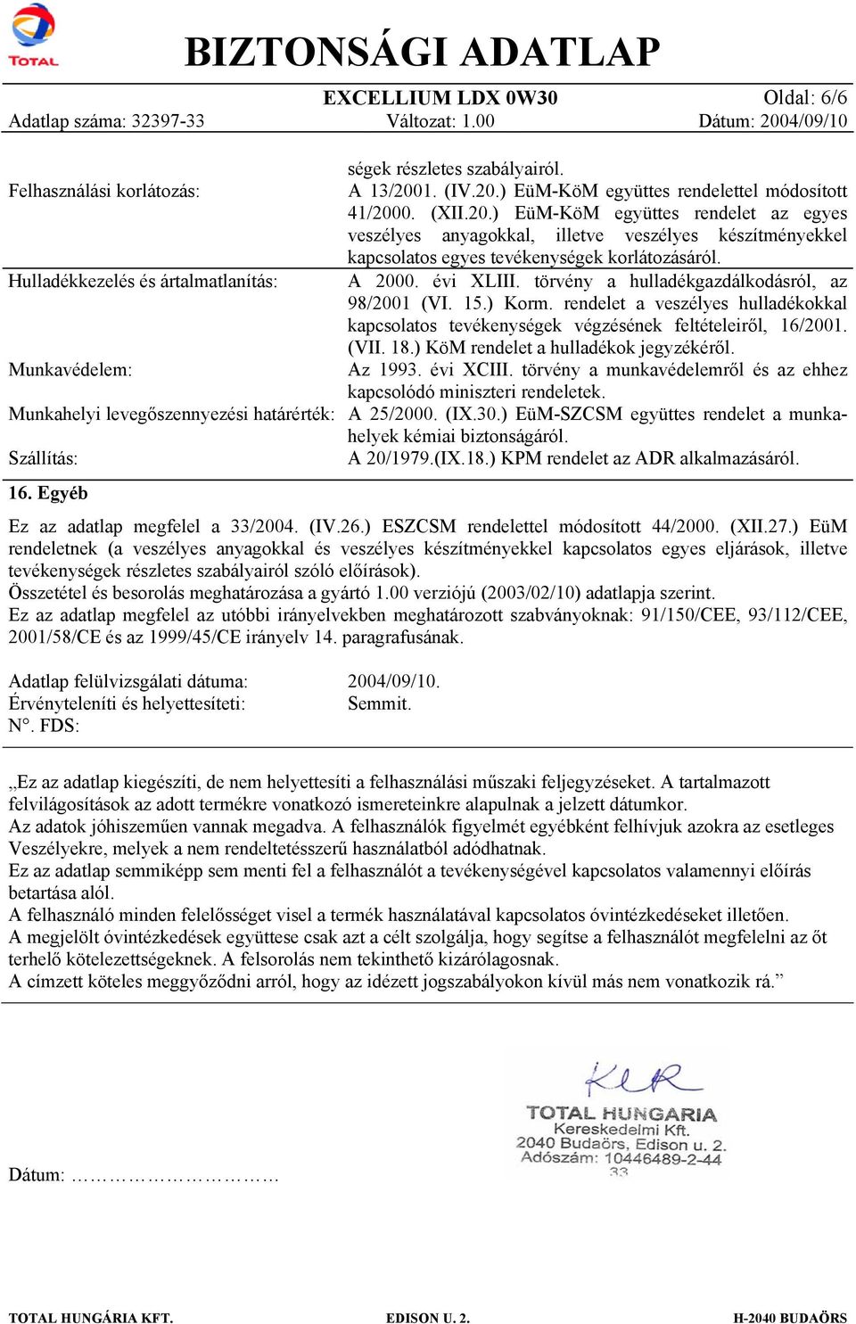 Hulladékkezelés és ártalmatlanítás: A 2000. évi XLIII. törvény a hulladékgazdálkdásról, az 98/2001 (VI. 15.) Krm.