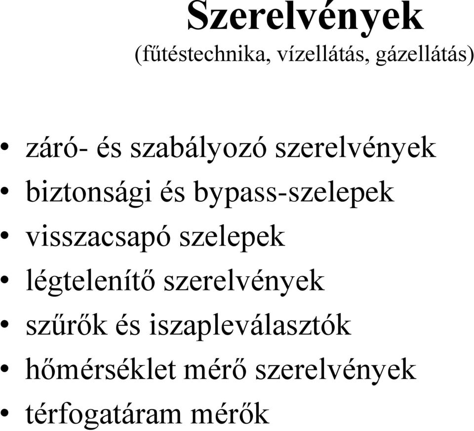 visszacsapó szelepek légtelenítő szerelvények szűrők és