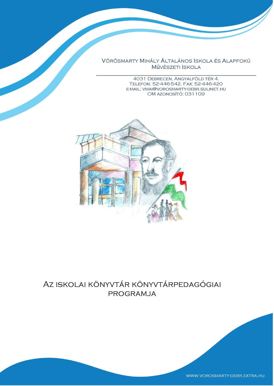 Telefon: 52-446-542, Fax: 52-446-420 e-mail: vmai@vorosmarty-debr.