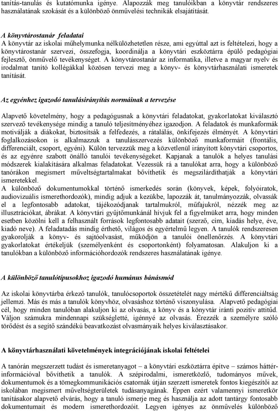 épülő pedagógiai fejlesztő, önművelő tevékenységet.