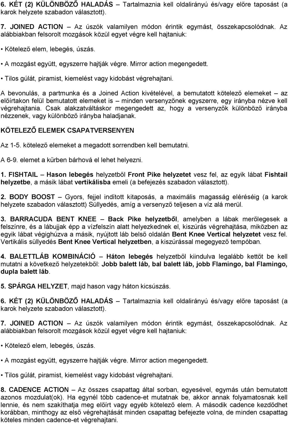 Tilos gúlát, piramist, kiemelést vagy kidobást végrehajtani.