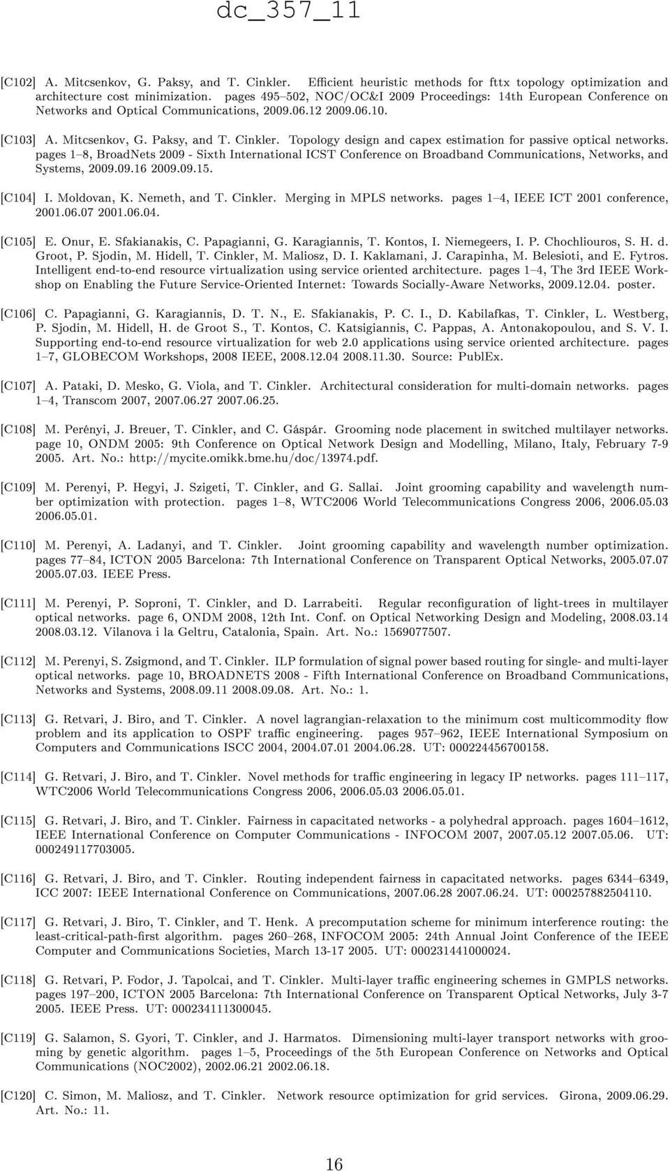 Topology design and capex estimation for passive optical networks. pages 18, BroadNets 2009 - Sixth International ICST Conference on Broadband Communications, Networks, and Systems, 2009.09.16 2009.
