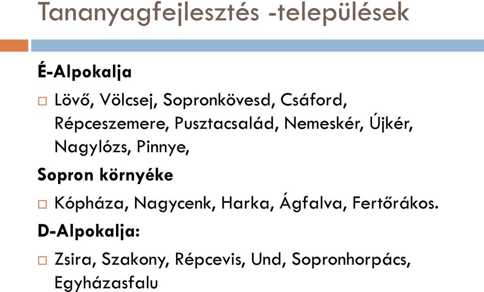 Nagylózs, Pinnye, Sopron környéke Kópháza, Nagycenk, Harka, Ágfalva,