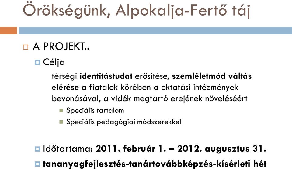 a oktatási intézmények bevonásával, a vidék megtartó erejének növeléséért Speciális