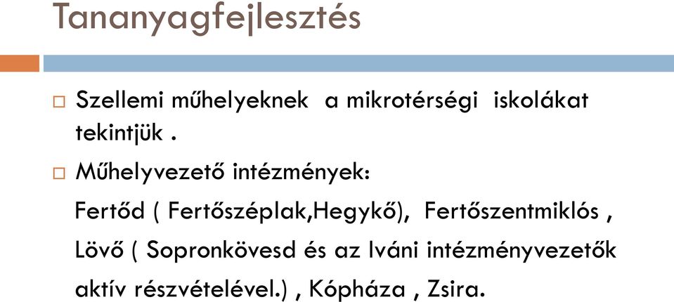 Műhelyvezető intézmények: Fertőd ( Fertőszéplak,Hegykő),