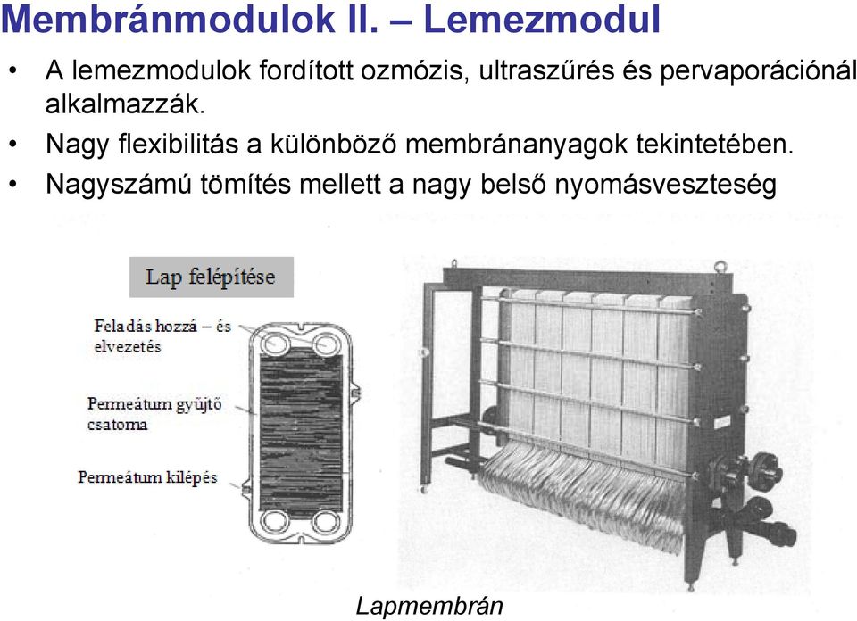 és pervaporációnál alkalmazzák.