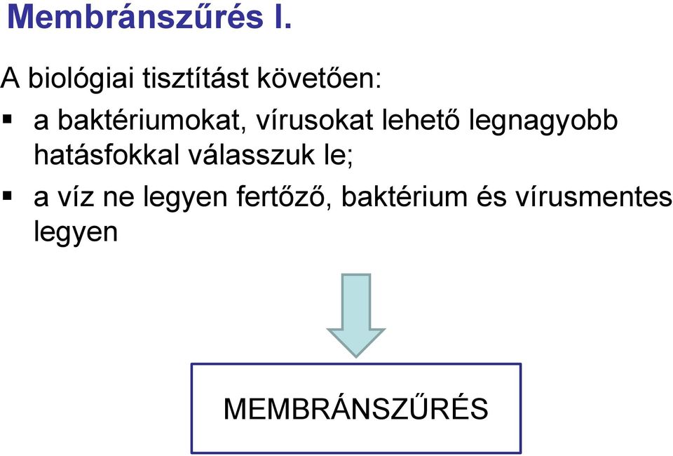 baktériumokat, vírusokat lehető legnagyobb gy