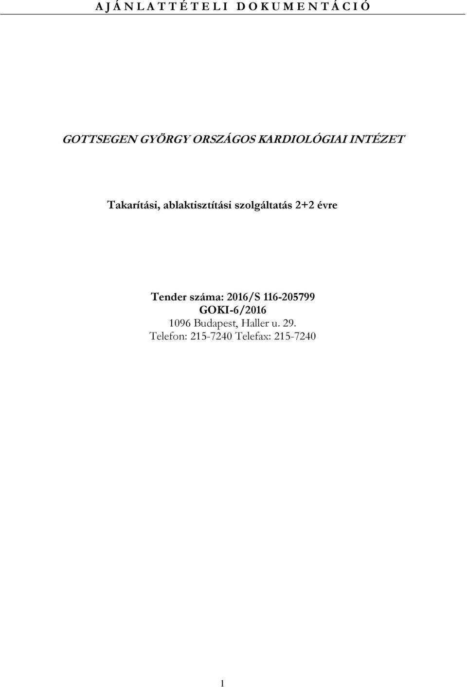 szolgáltatás 2+2 évre Tender száma: 2016/S 116-205799