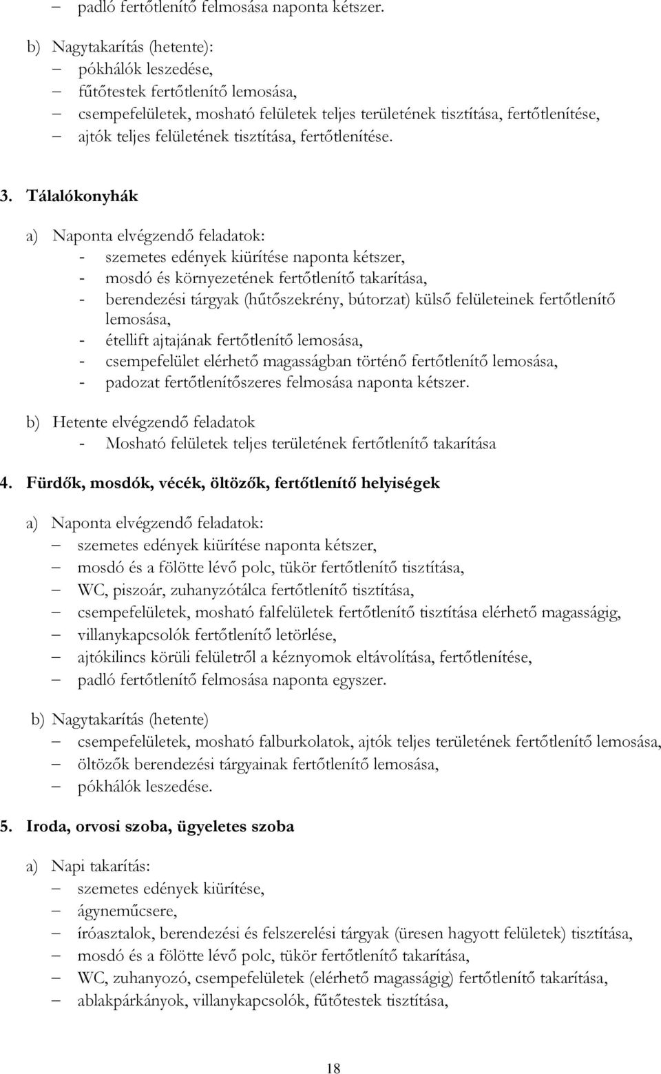 tisztítása, fertőtlenítése. 3.