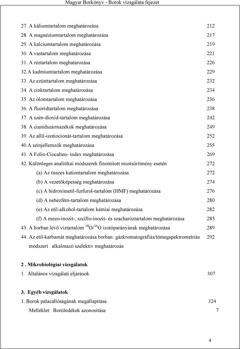 Az ólomtartalom meghatározása 236 36. A fluoridtartalom meghatározása 238 37. A szén-dioxid-tartalom meghatározása 242 38. A cianidszármazékok meghatározása 249 39.