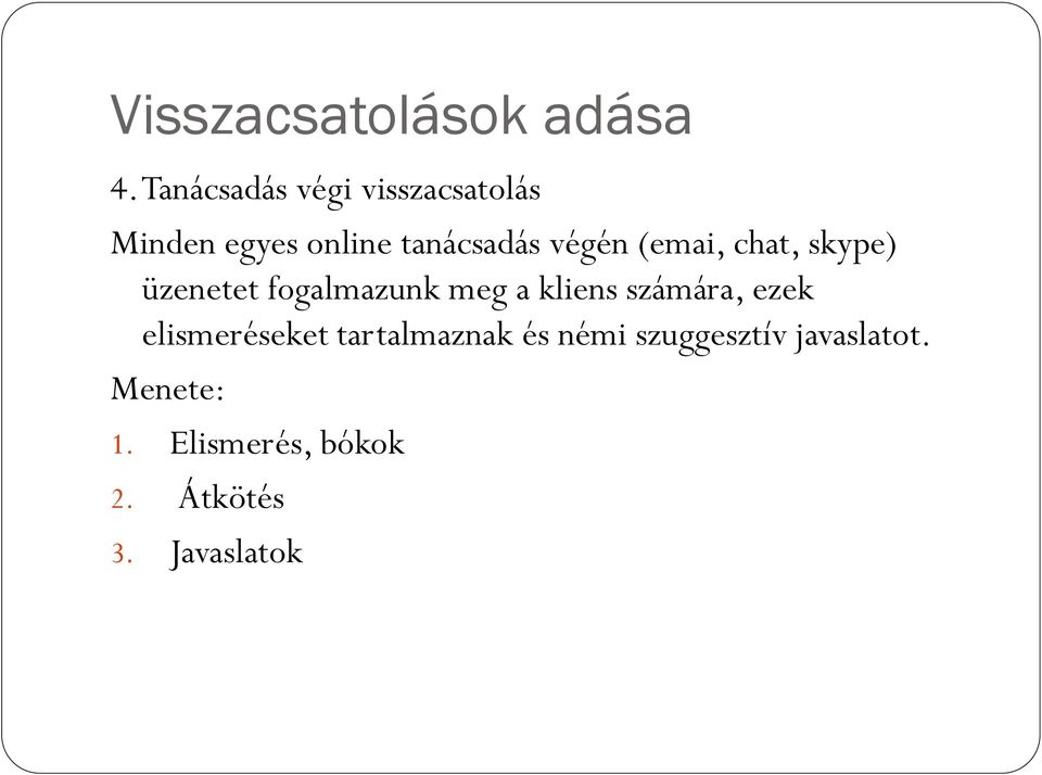 (emai, chat, skype) üzenetet fogalmazunk meg a kliens számára, ezek
