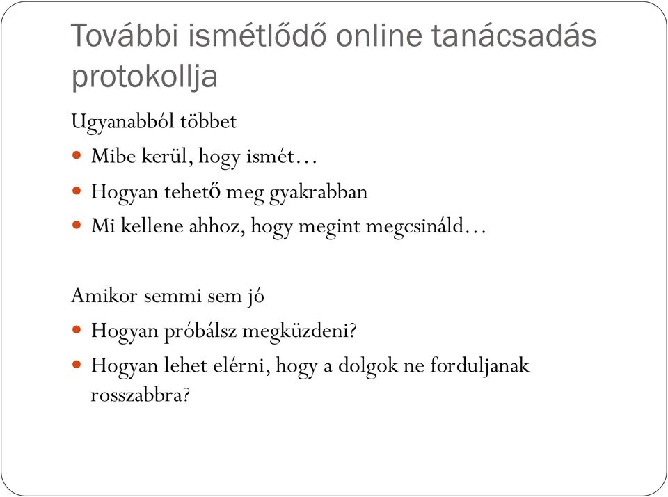 ahhoz, hogy megint megcsináld Amikor semmi sem jó Hogyan próbálsz
