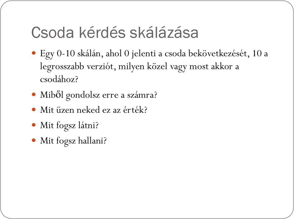 közel vagy most akkor a csodához?