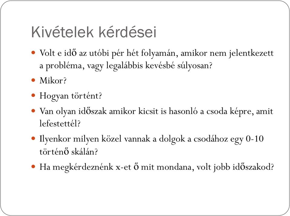Van olyan időszak amikor kicsit is hasonló a csoda képre, amit lefestettél?