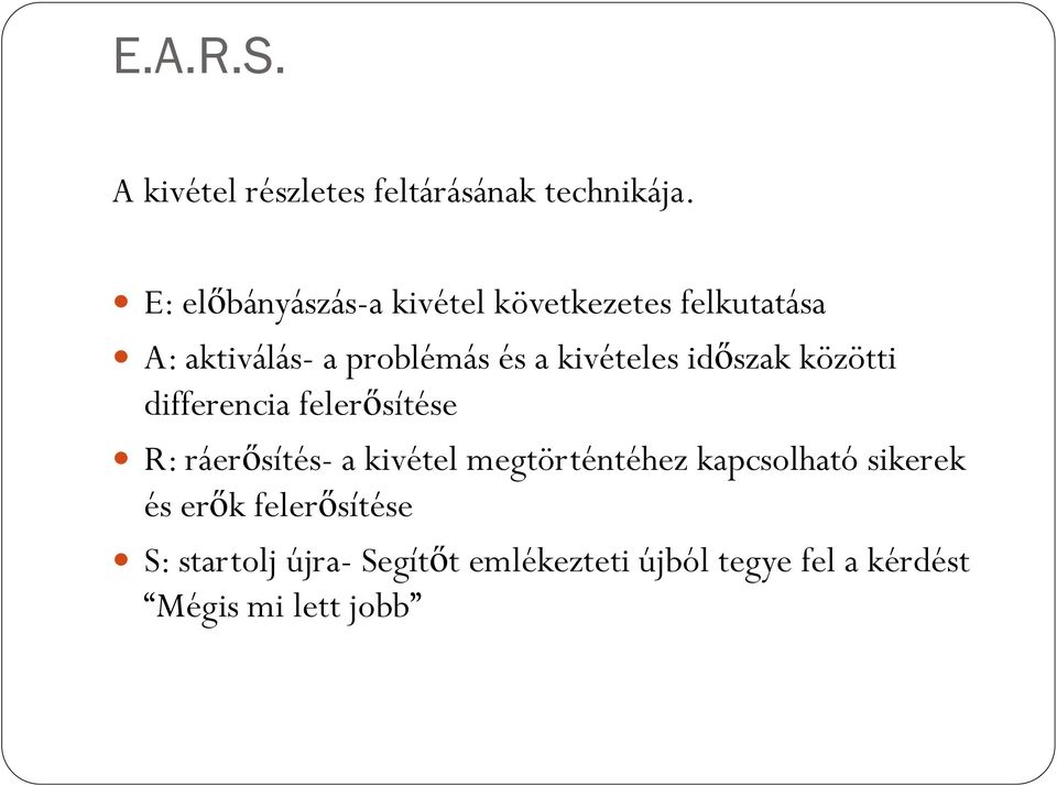kivételes időszak közötti differencia felerősítése R: ráerősítés- a kivétel