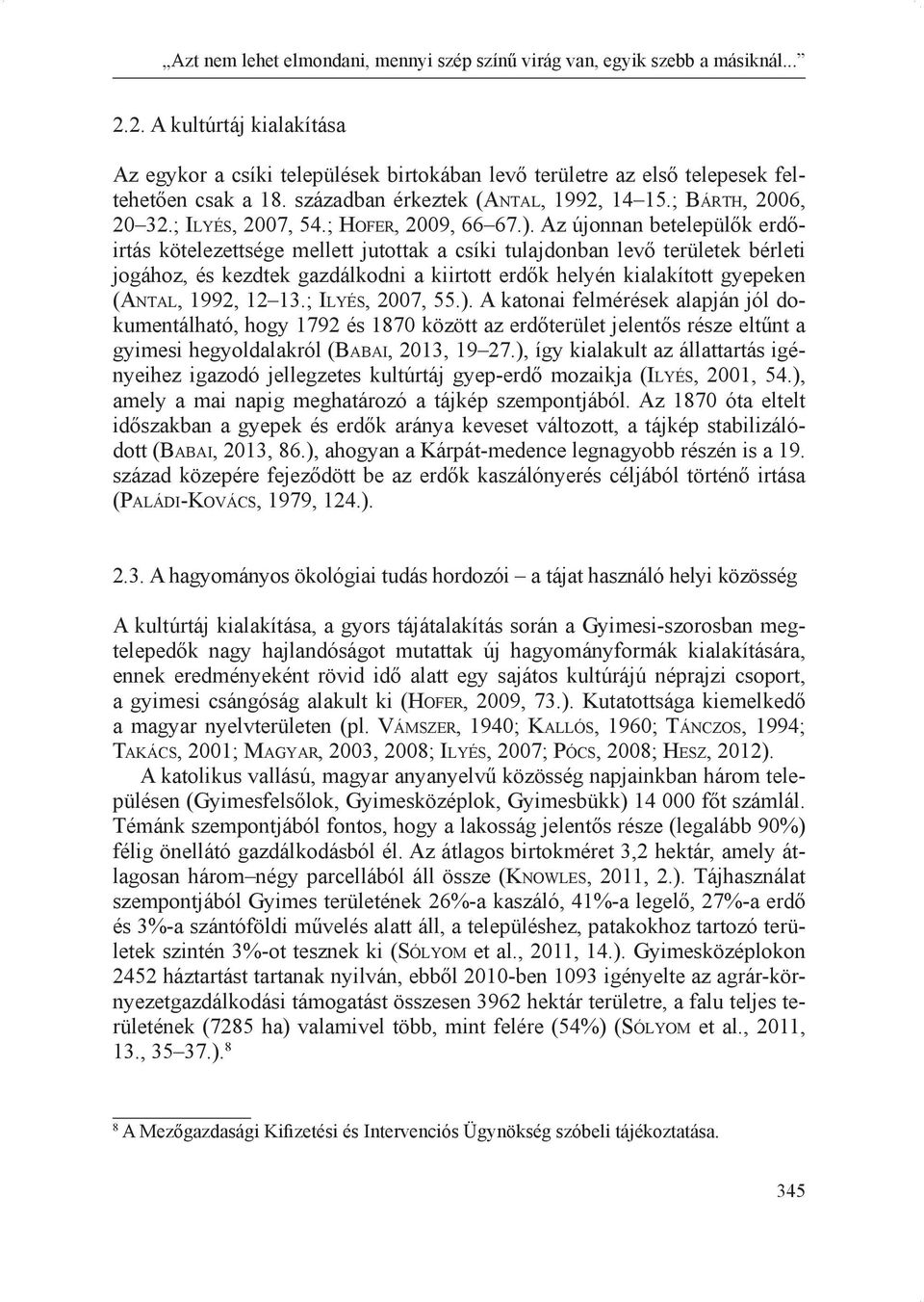; Il y é s, 2007, 54.; Ho f e r, 2009, 66 67.).