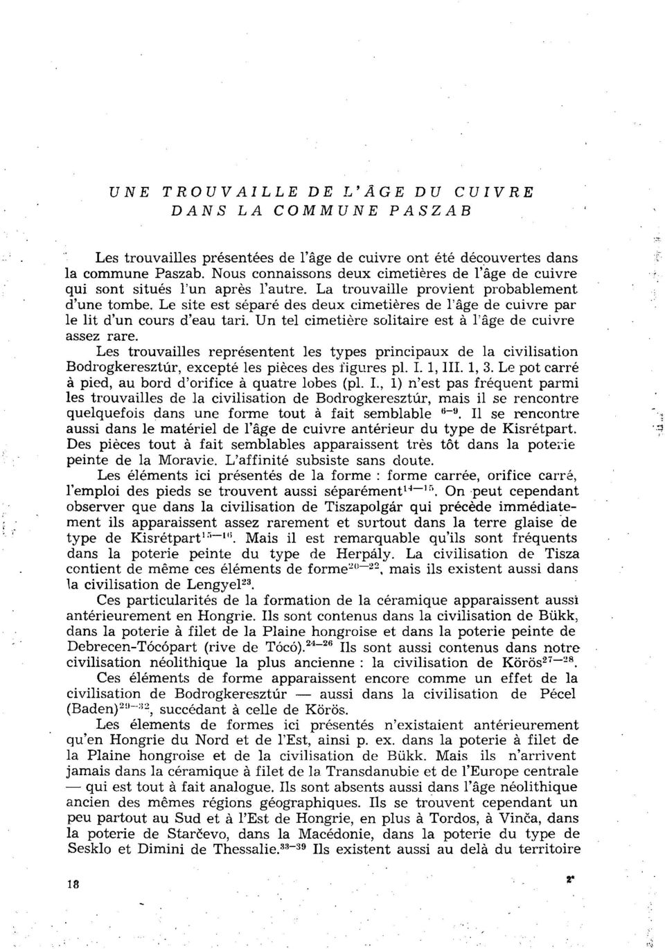 Le site est séparé des deux cimetières de l'âge de cuivre par le lit d'un cours d'eau tari. Un tel cimetière solitaire est à l'âge de cuivre assez rare.