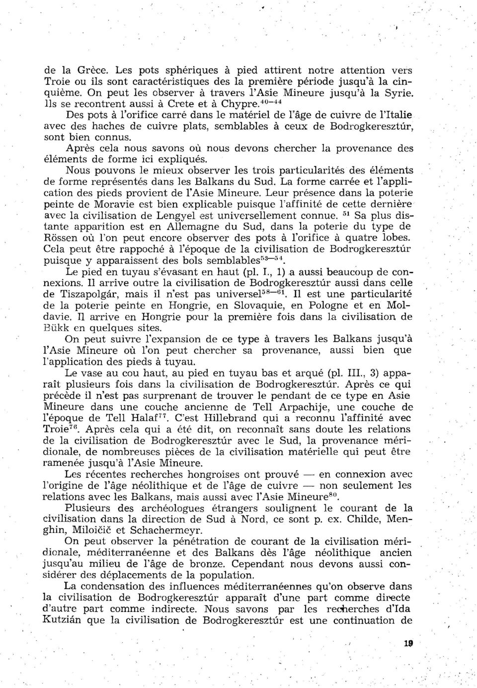 40-44 Des pots à l'orifice carré dans le matériel de l'âge de cuivre de l'italie avec des haches de cuivre plats, semblables à ceux de Bodrogkeresztûr, sont bien connus.