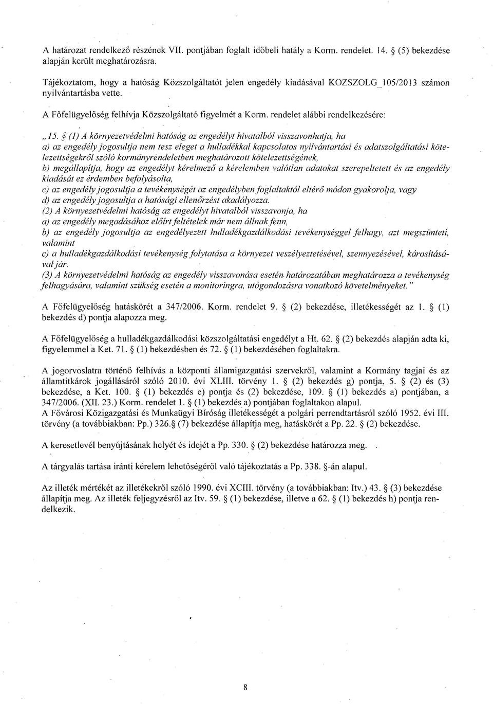 rendelet alábbi rendelkezésére: 15.