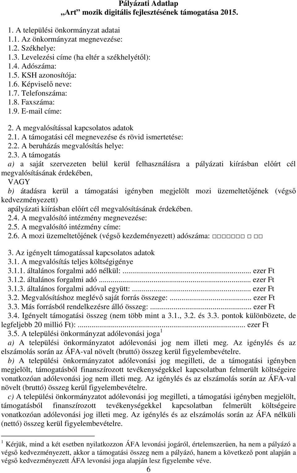 2. A beruházás megvalósítás helye: 2.3.