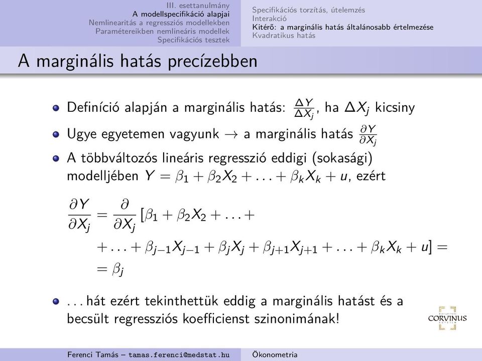 regresszió eddigi (sokasági) modelljében Y = β 1 + β 2 X 2 +... + β k X k + u, ezért Y X j = X j [β 1 + β 2 X 2 +... + +.