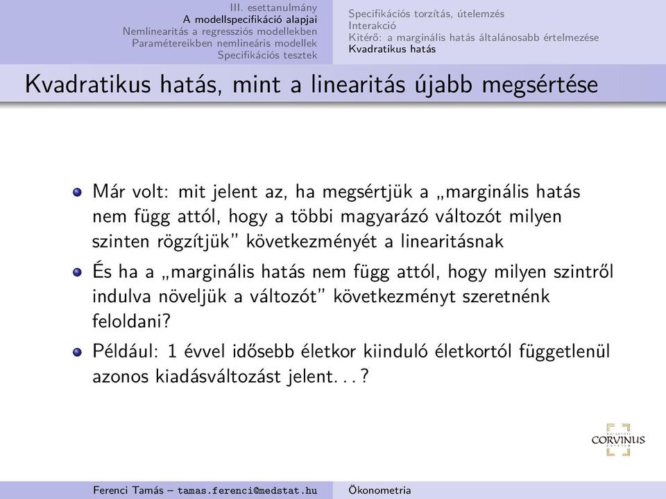 milyen szinten rögzítjük következményét a linearitásnak És ha a marginális hatás nem függ attól, hogy milyen szintről indulva növeljük a