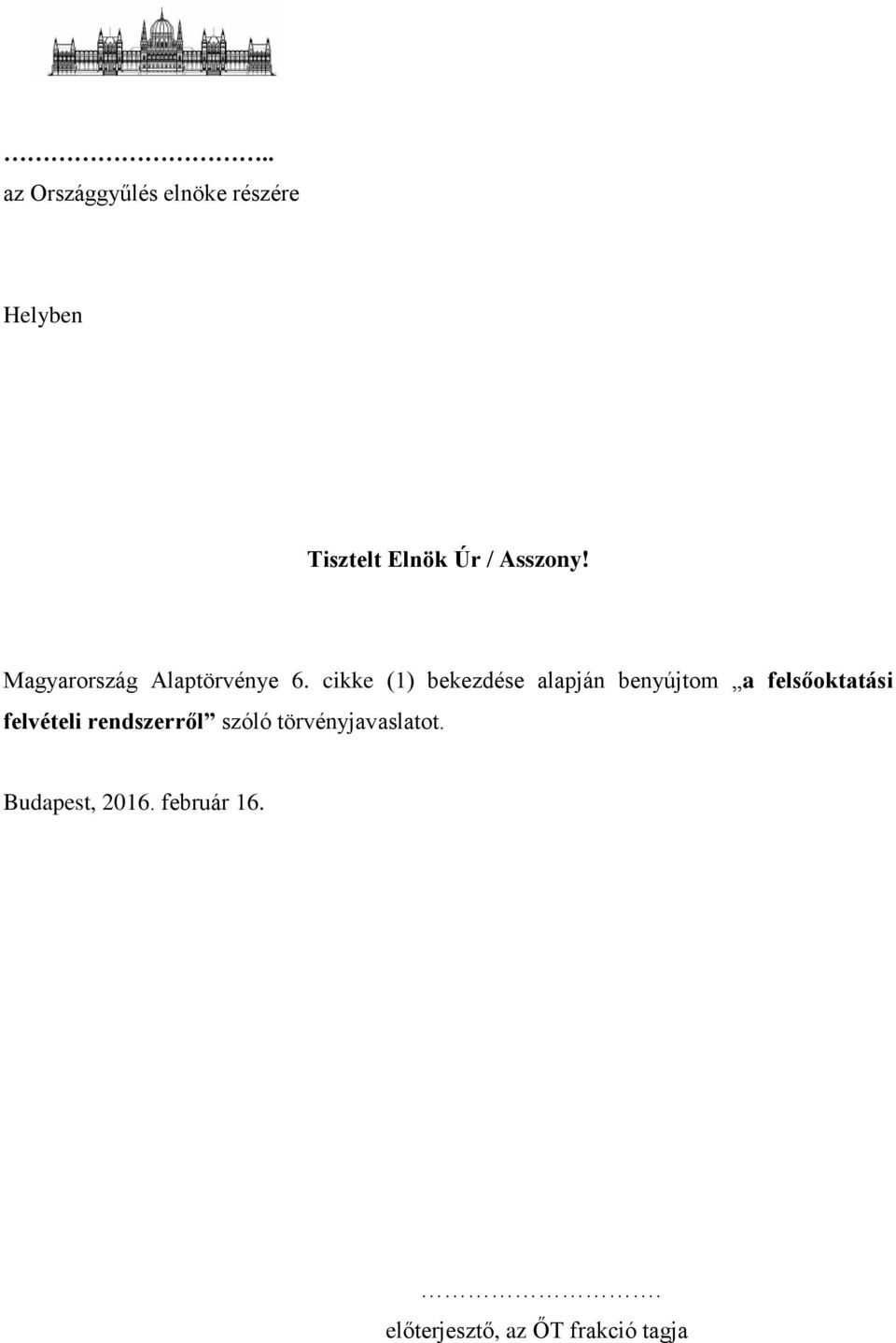 cikke (1) bekezdése alapján benyújtom a felsőoktatási felvételi