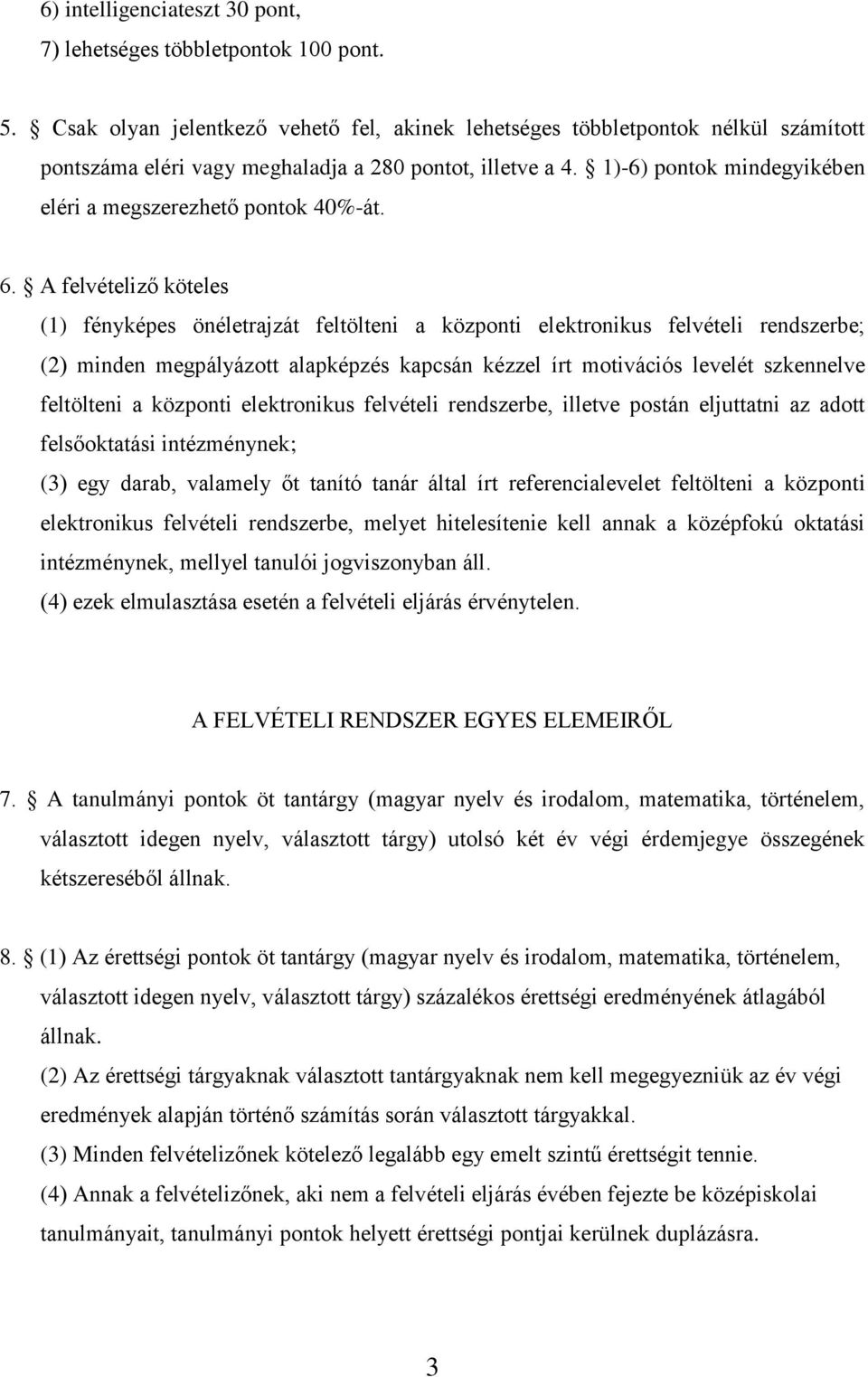 1)-6) pontok mindegyikében eléri a megszerezhető pontok 40%-át. 6.