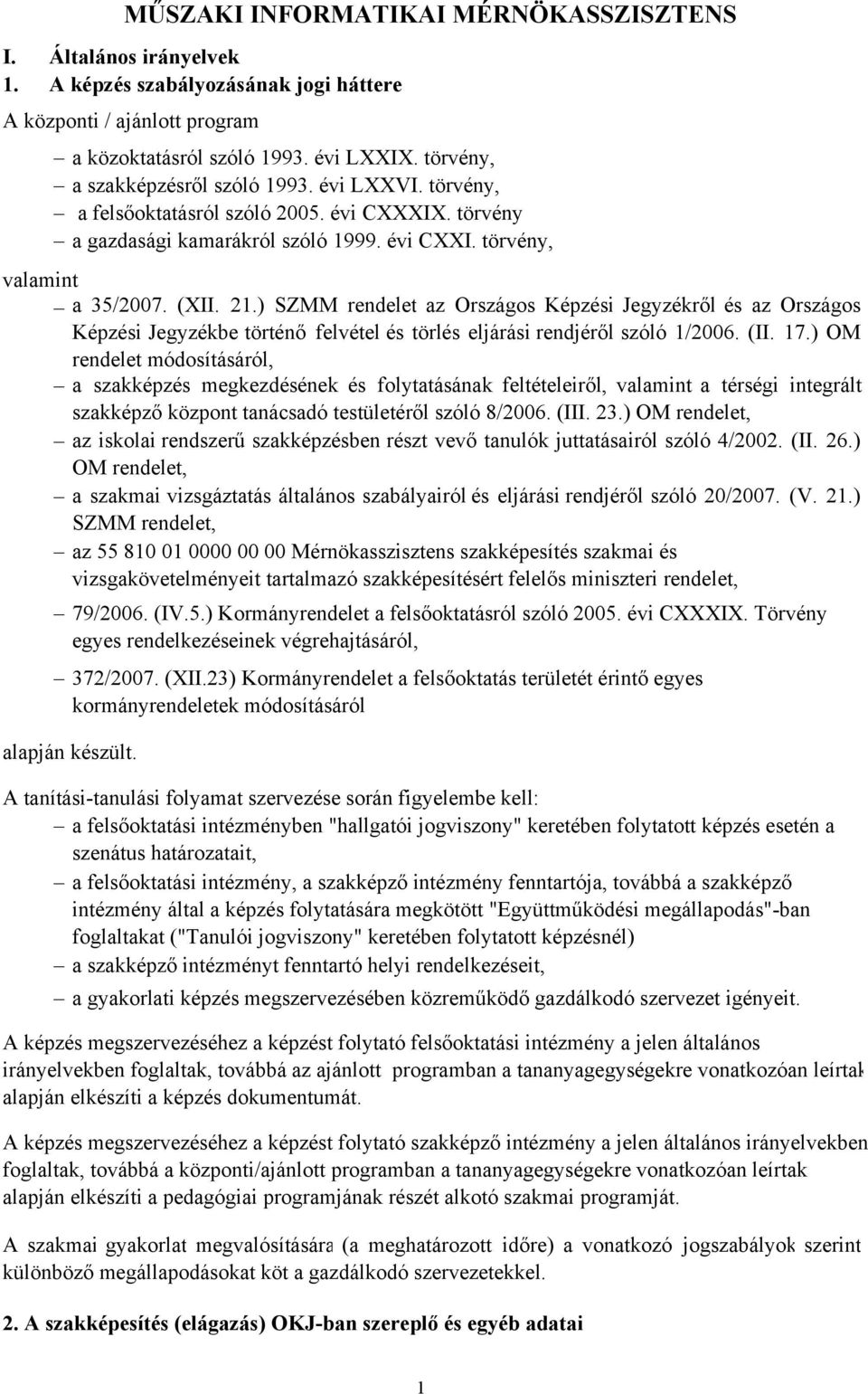 ) SZMM rendelet az Országos Képzési Jegyzékről és az Országos Képzési Jegyzékbe történő felvétel és törlés eljárási rendjéről szóló 1/2006. (II. 17.