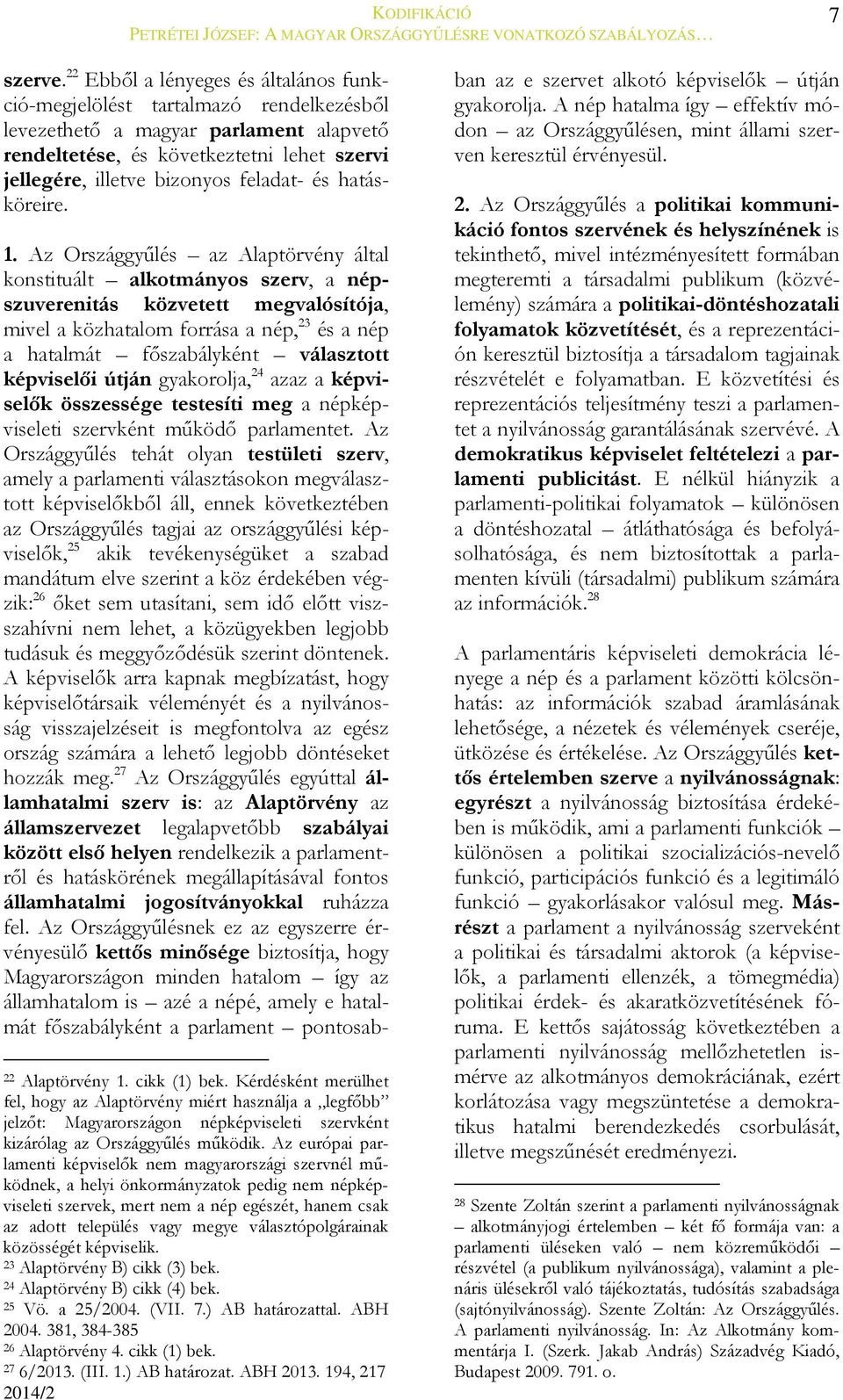 és hatásköreire. 1.
