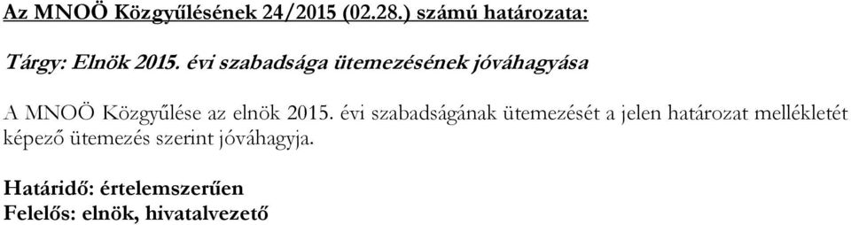 évi szabadságának ütemezését a jelen határozat mellékletét képező ütemezés