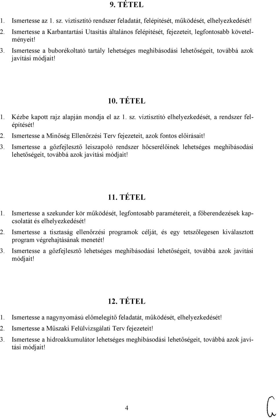 Ismertesse a buborékoltató tartály lehetséges meghibásodási lehetőségeit, továbbá azok javítási 10. TÉTEL 1. Kézbe kapott rajz alapján mondja el az 1. sz.