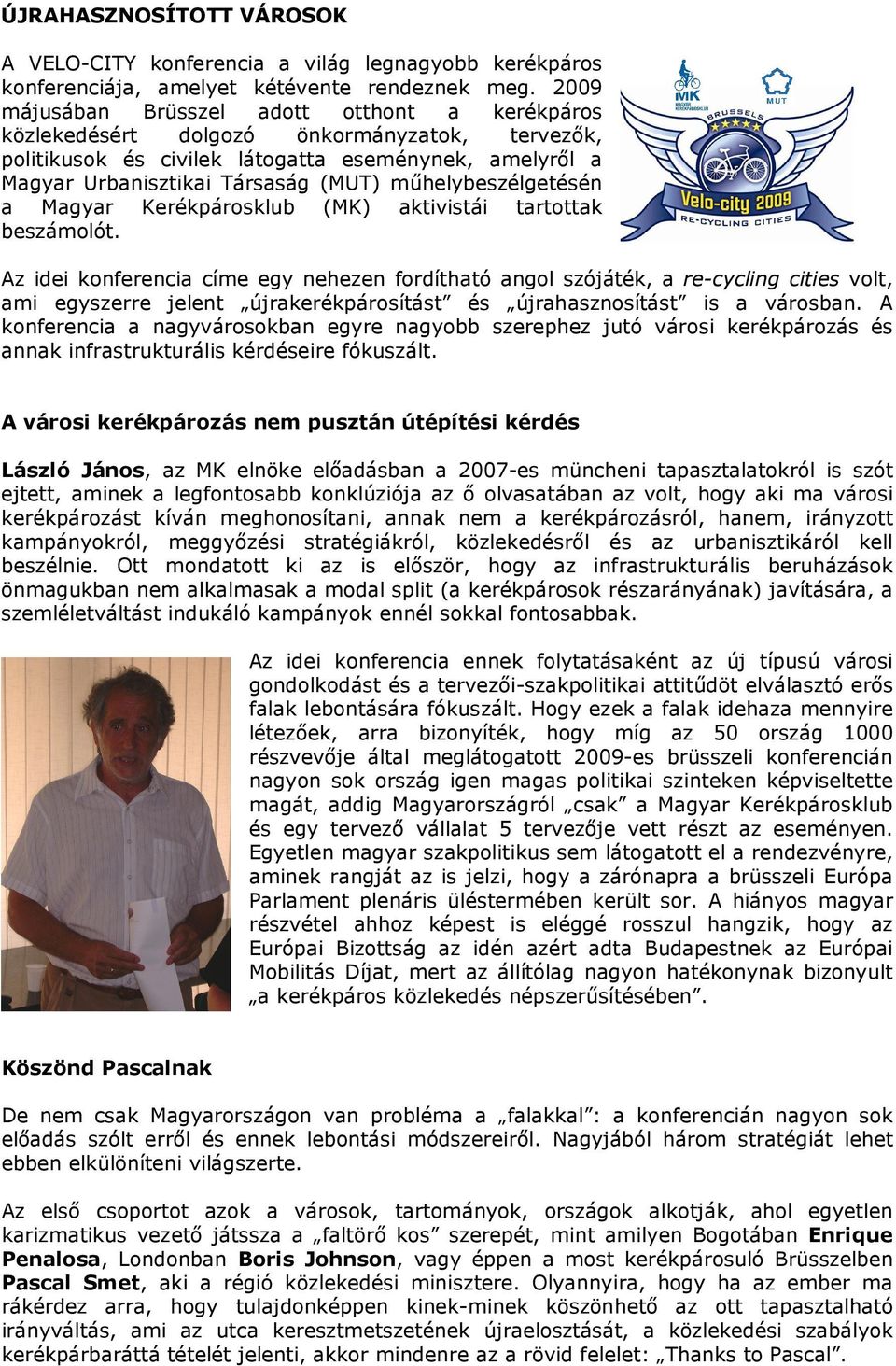 műhelybeszélgetésén a Magyar Kerékpárosklub (MK) aktivistái tartottak beszámolót.