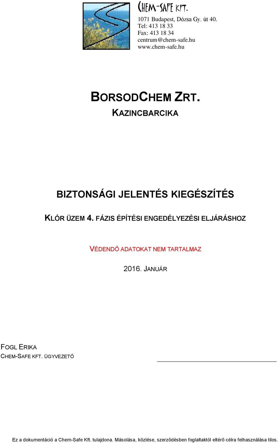 FÁZIS ÉPÍTÉSI ENGEDÉLYEZÉSI ELJÁRÁSHOZ VÉDENDŐ ADATOKAT NEM TARTALMAZ 2016.